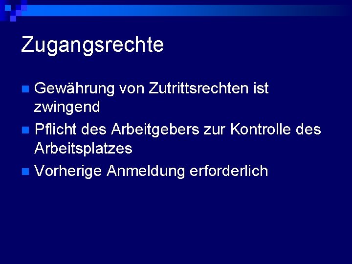 Zugangsrechte Gewährung von Zutrittsrechten ist zwingend n Pflicht des Arbeitgebers zur Kontrolle des Arbeitsplatzes