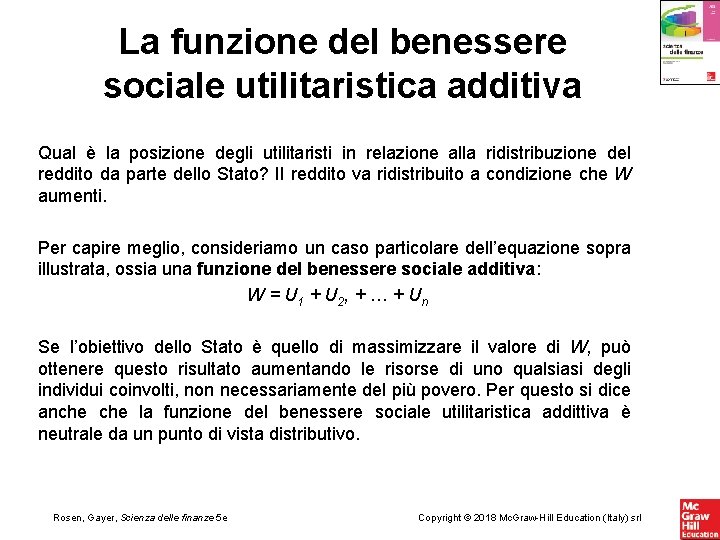 La funzione del benessere sociale utilitaristica additiva Qual è la posizione degli utilitaristi in