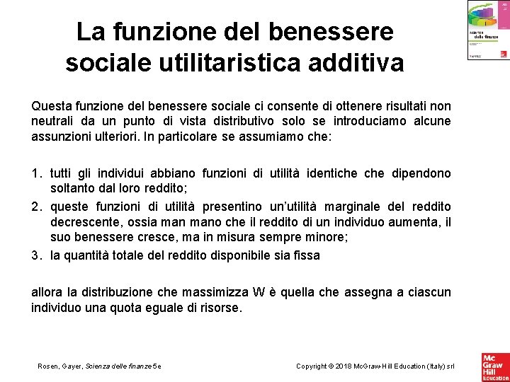 La funzione del benessere sociale utilitaristica additiva Questa funzione del benessere sociale ci consente