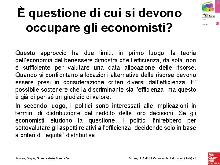 È questione di cui si devono occupare gli economisti? Questo approccio ha due limiti: