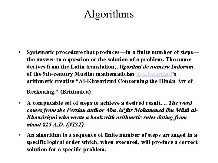 Algorithms • Systematic procedure that produces—in a finite number of steps— the answer to