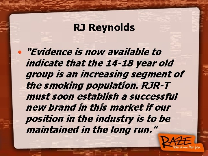 RJ Reynolds • “Evidence is now available to indicate that the 14 -18 year