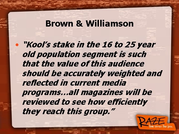 Brown & Williamson • “Kool’s stake in the 16 to 25 year old population