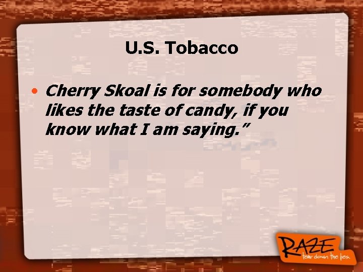 U. S. Tobacco • Cherry Skoal is for somebody who likes the taste of