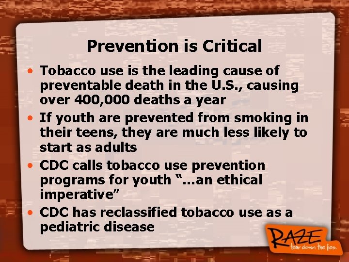 Prevention is Critical • Tobacco use is the leading cause of preventable death in
