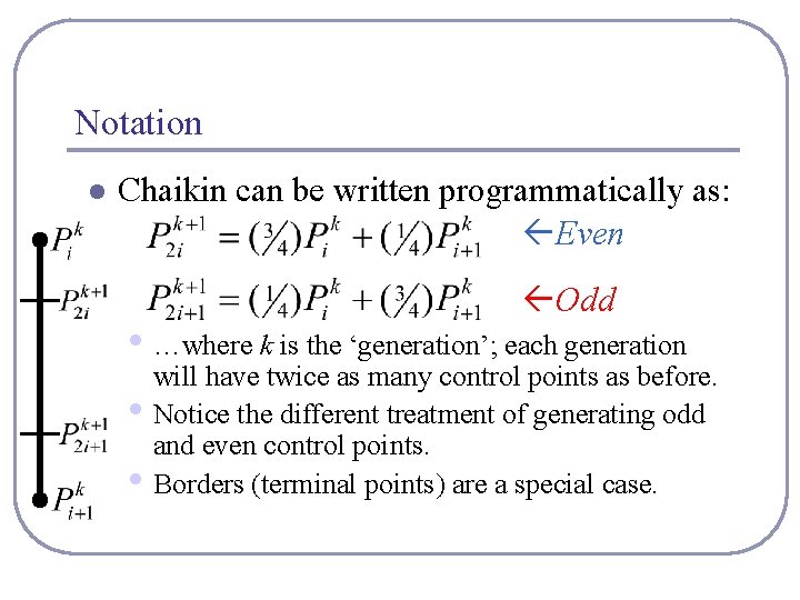 Notation l Chaikin can be written programmatically as: ßEven ßOdd • …where k is