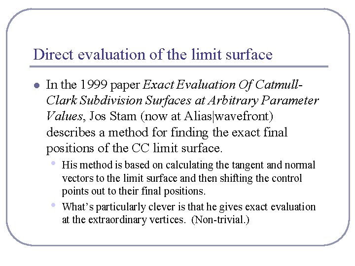 Direct evaluation of the limit surface l In the 1999 paper Exact Evaluation Of