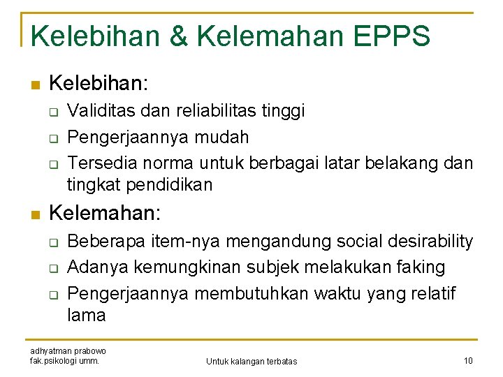 Kelebihan & Kelemahan EPPS n Kelebihan: q q q n Validitas dan reliabilitas tinggi