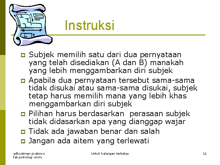 Instruksi p p p Subjek memilih satu dari dua pernyataan yang telah disediakan (A