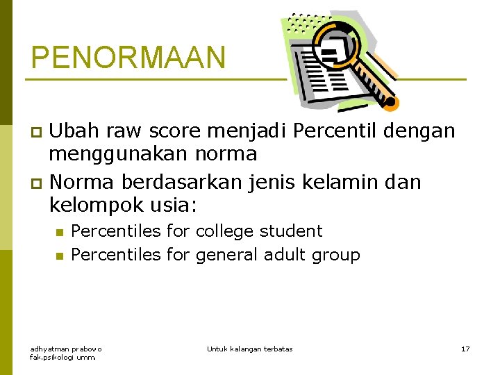 PENORMAAN Ubah raw score menjadi Percentil dengan menggunakan norma p Norma berdasarkan jenis kelamin