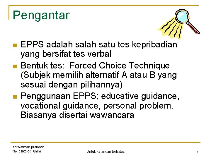 Pengantar n n n EPPS adalah satu tes kepribadian yang bersifat tes verbal Bentuk