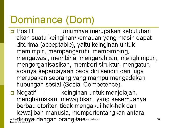Dominance (Dom) p p Positif : umumnya merupakan kebutuhan akan suatu keinginan/kemauan yang masih
