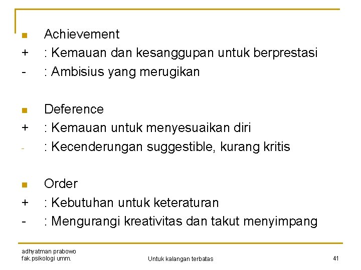 n + - Achievement : Kemauan dan kesanggupan untuk berprestasi : Ambisius yang merugikan