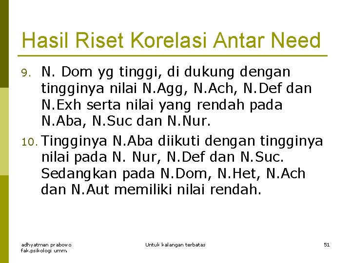 Hasil Riset Korelasi Antar Need N. Dom yg tinggi, di dukung dengan tingginya nilai