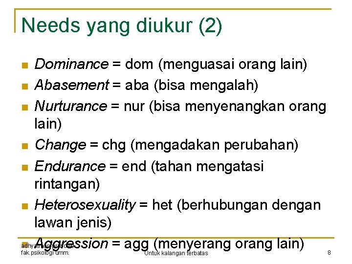 Needs yang diukur (2) n n n n Dominance = dom (menguasai orang lain)