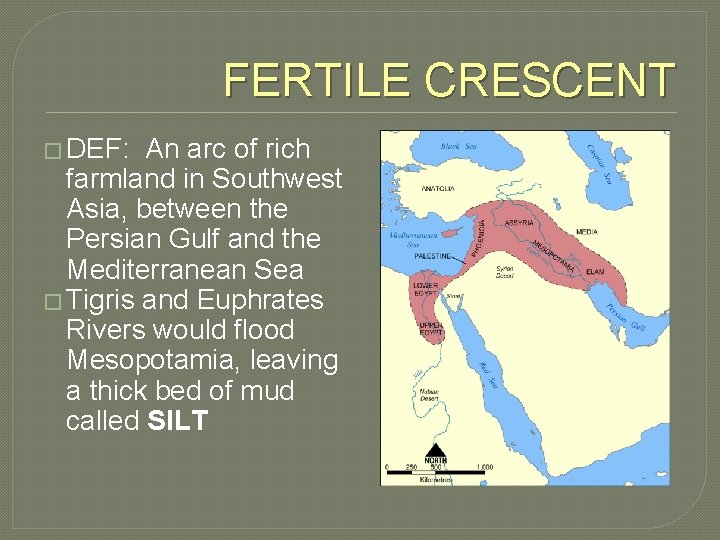 FERTILE CRESCENT � DEF: An arc of rich farmland in Southwest Asia, between the