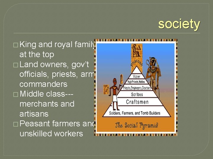 society � King and royal family at the top � Land owners, gov’t officials,