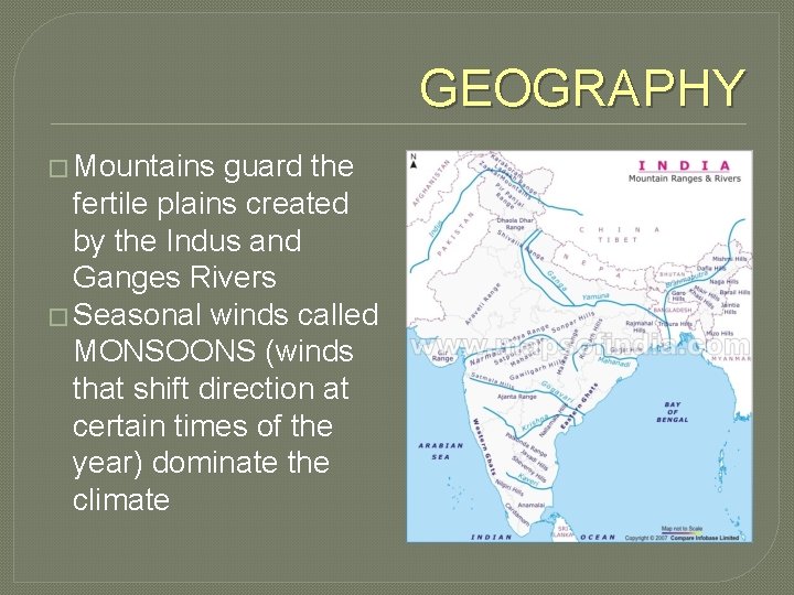 GEOGRAPHY � Mountains guard the fertile plains created by the Indus and Ganges Rivers