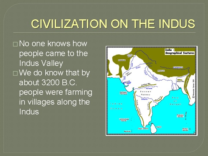 CIVILIZATION ON THE INDUS � No one knows how people came to the Indus