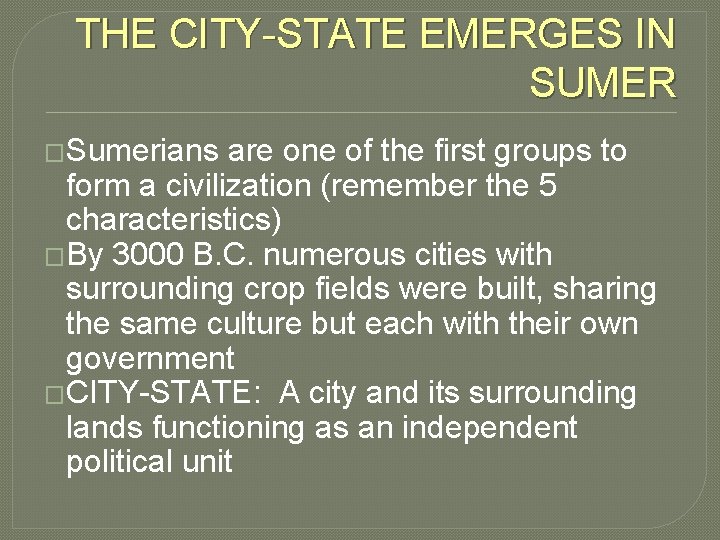 THE CITY-STATE EMERGES IN SUMER �Sumerians are one of the first groups to form