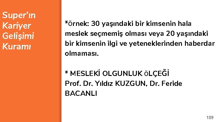 Super’ın Kariyer Gelişimi Kuramı *Örnek: 30 yaşındaki bir kimsenin hala meslek seçmemiş olması veya