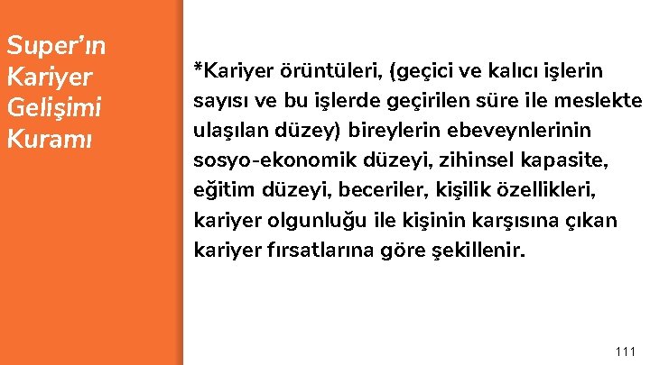 Super’ın Kariyer Gelişimi Kuramı *Kariyer örüntüleri, (geçici ve kalıcı işlerin sayısı ve bu işlerde