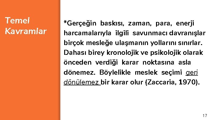 Temel Kavramlar *Gerçeğin baskısı, zaman, para, enerji harcamalarıyla ilgili savunmacı davranışlar birçok mesleğe ulaşmanın