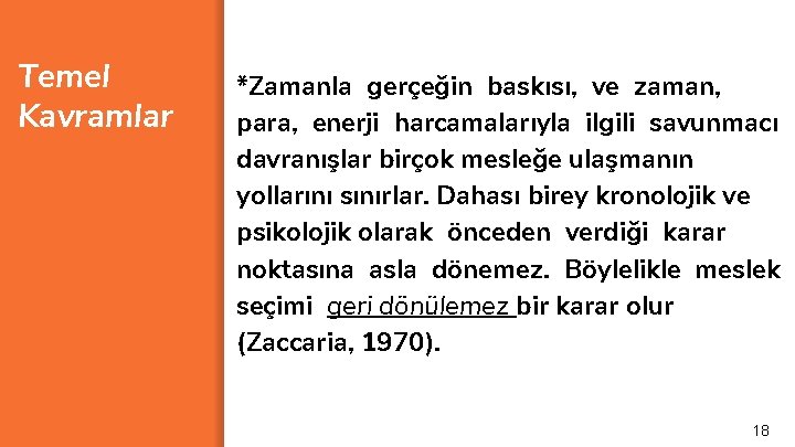 Temel Kavramlar *Zamanla gerçeğin baskısı, ve zaman, para, enerji harcamalarıyla ilgili savunmacı davranışlar birçok