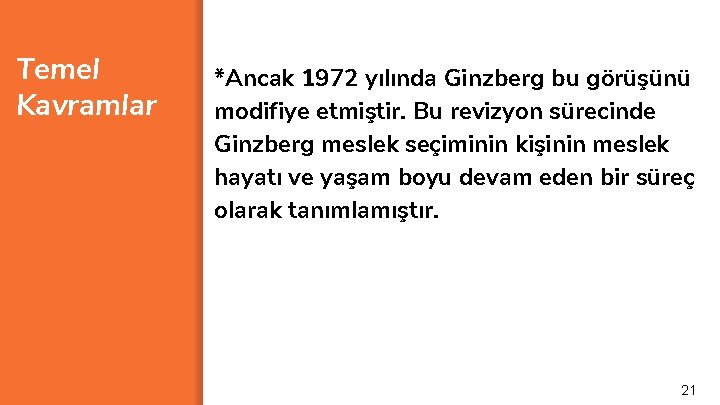 Temel Kavramlar *Ancak 1972 yılında Ginzberg bu görüşünü modifiye etmiştir. Bu revizyon sürecinde Ginzberg