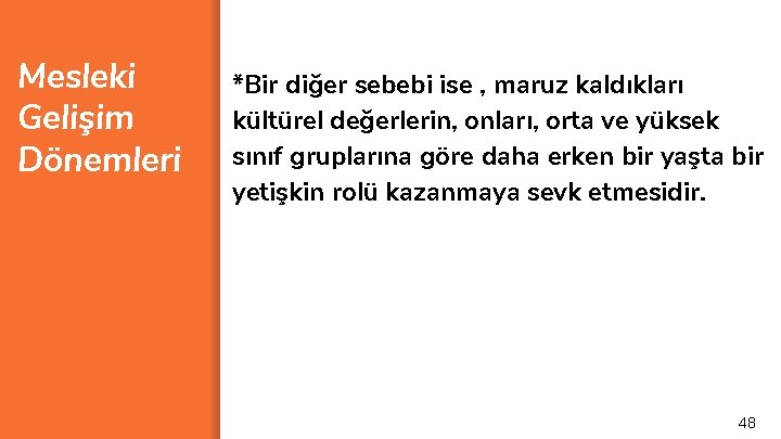 Mesleki Gelişim Dönemleri *Bir diğer sebebi ise , maruz kaldıkları kültürel değerlerin, onları, orta