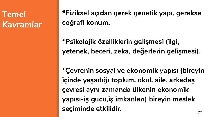 Temel Kavramlar *Fiziksel açıdan gerek genetik yapı, gerekse coğrafi konum, *Psikolojik özelliklerin gelişmesi (ilgi,