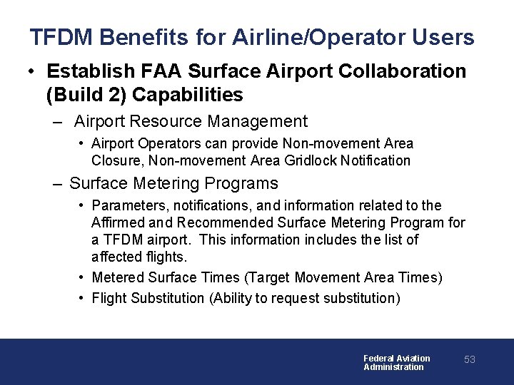TFDM Benefits for Airline/Operator Users • Establish FAA Surface Airport Collaboration (Build 2) Capabilities