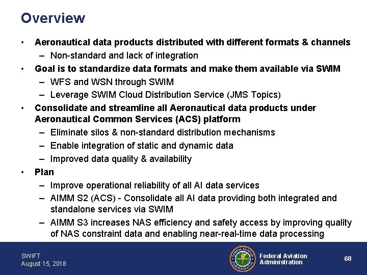 Overview • • Aeronautical data products distributed with different formats & channels – Non-standard