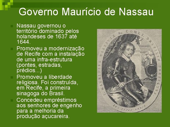 Governo Maurício de Nassau n n Nassau governou o território dominado pelos holandeses de