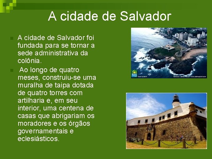 A cidade de Salvador n n A cidade de Salvador foi fundada para se