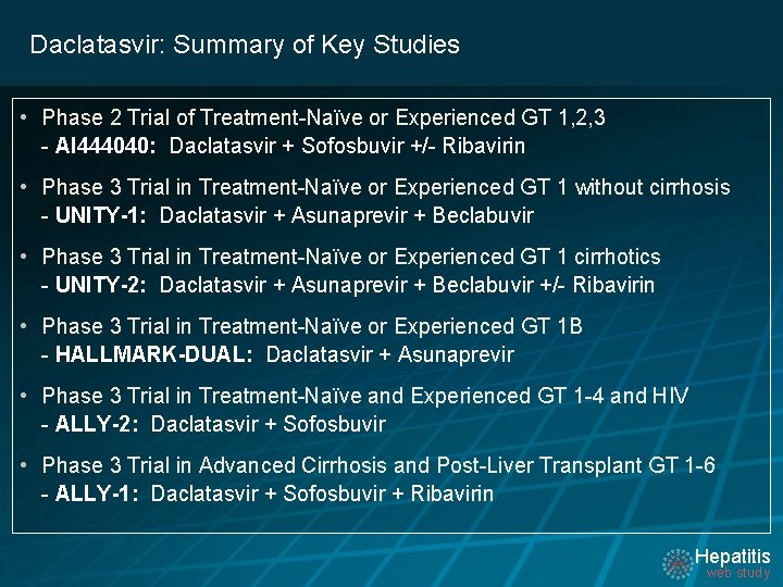 Daclatasvir: Summary of Key Studies • Phase 2 Trial of Treatment-Naïve or Experienced GT
