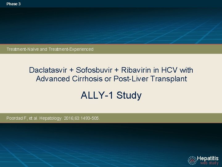 Phase 3 Treatment-Naïve and Treatment-Experienced Daclatasvir + Sofosbuvir + Ribavirin in HCV with Advanced