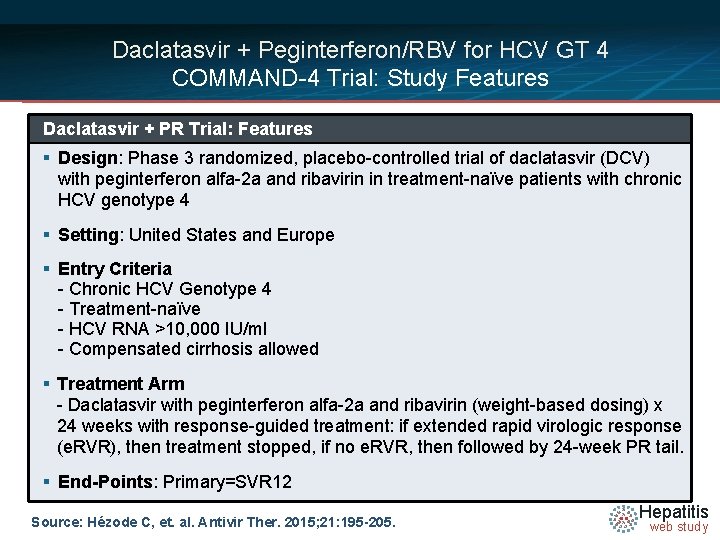 Daclatasvir + Peginterferon/RBV for HCV GT 4 COMMAND-4 Trial: Study Features Daclatasvir + PR