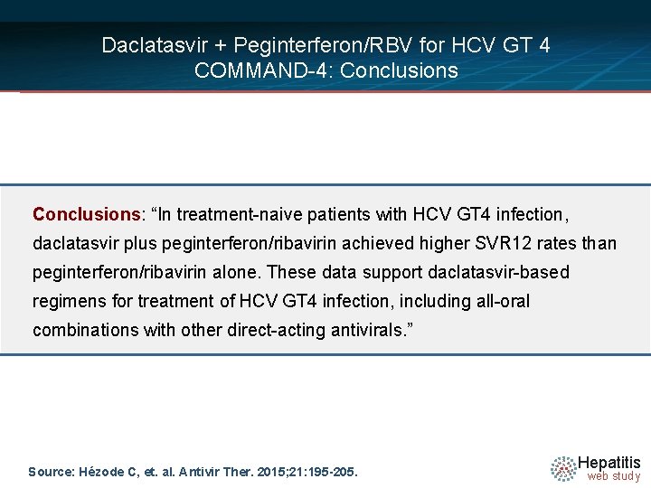 Daclatasvir + Peginterferon/RBV for HCV GT 4 COMMAND-4: Conclusions: “In treatment-naive patients with HCV