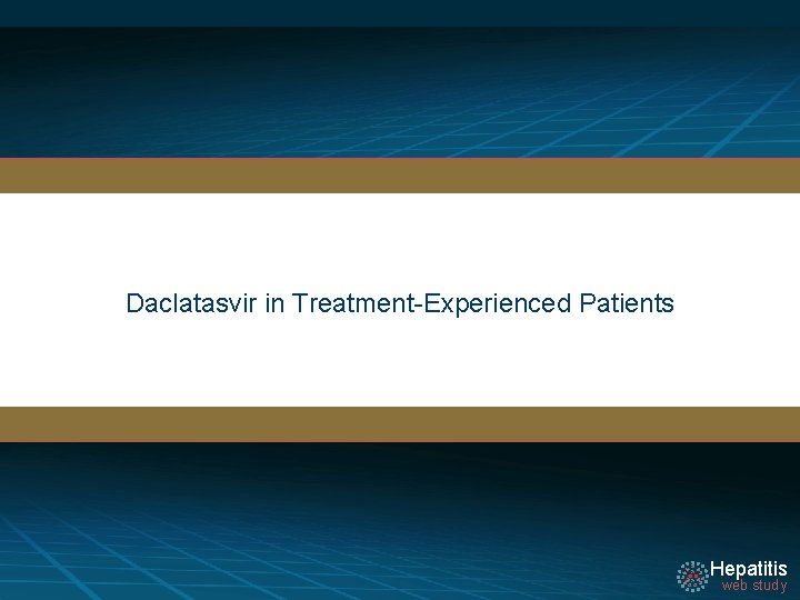 Daclatasvir in Treatment-Experienced Patients Hepatitis web study 