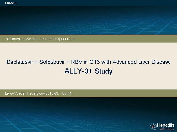 Phase 3 Treatment-Naïve and Treatment-Experienced Daclatasvir + Sofosbuvir + RBV in GT 3 with