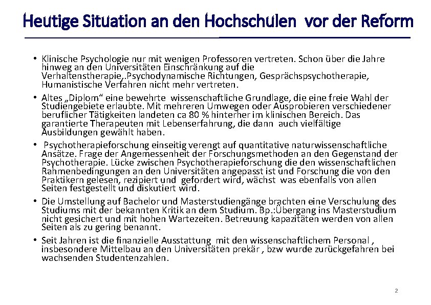 Heutige Situation an den Hochschulen vor der Reform • Klinische Psychologie nur mit wenigen