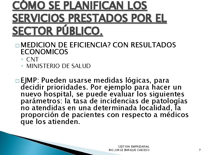 CÓMO SE PLANIFICAN LOS SERVICIOS PRESTADOS POR EL SECTOR PÚBLICO. � MEDICION DE EFICIENCIA?