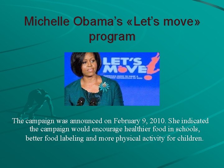 Michelle Obama’s «Let’s move» program The campaign was announced on February 9, 2010. She