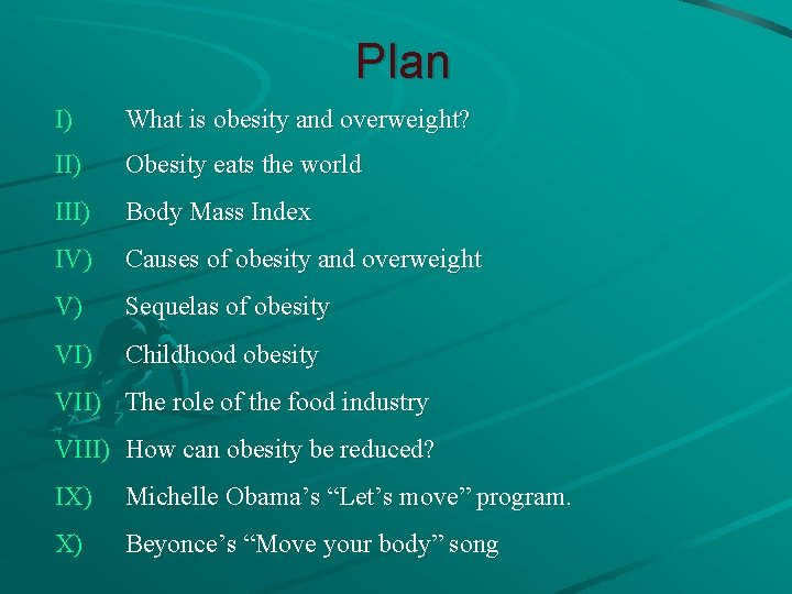 Plan I) What is obesity and overweight? II) Obesity eats the world III) Body