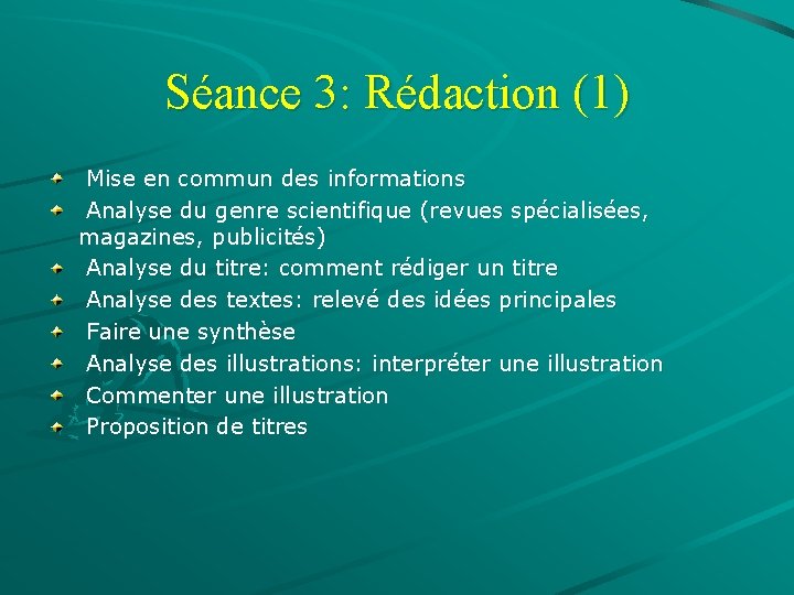 Séance 3: Rédaction (1) Mise en commun des informations Analyse du genre scientifique (revues