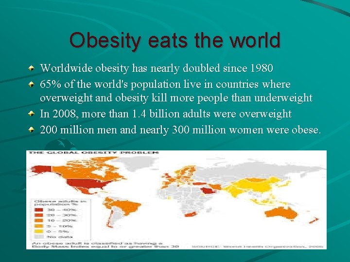 Obesity eats the world Worldwide obesity has nearly doubled since 1980 65% of the