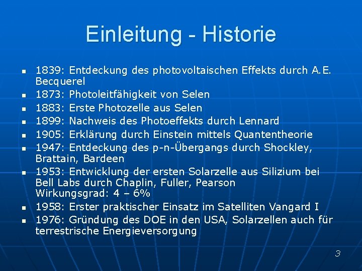 Einleitung - Historie n n n n n 1839: Entdeckung des photovoltaischen Effekts durch