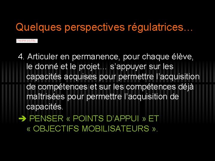 Quelques perspectives régulatrices… 4. Articuler en permanence, pour chaque élève, le donné et le