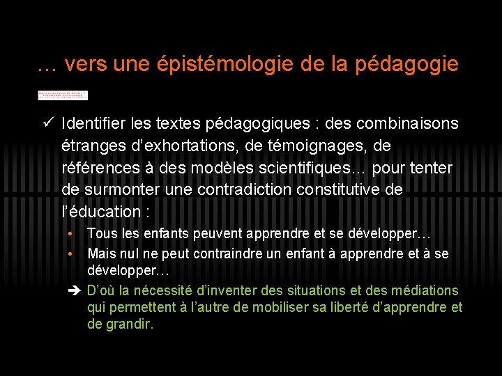 … vers une épistémologie de la pédagogie ü Identifier les textes pédagogiques : des